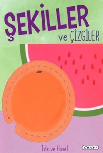 İzle ve Hisset-Şekiller ve Çizgiler - Kolektif  - Çiçek Yayıncılık