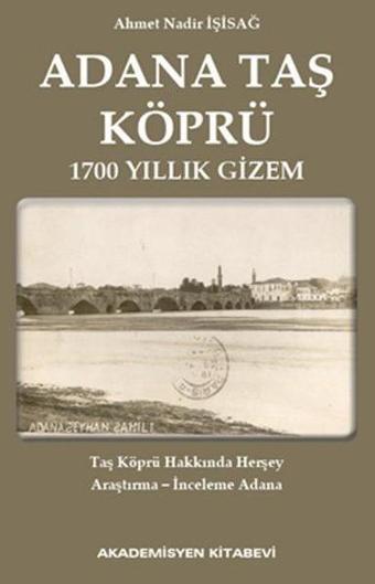 Adana Taş Köprü - Ahmet Nadir İşisağ - Akademisyen Kitabevi
