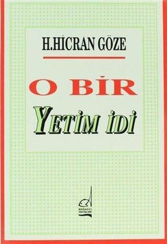 O Bir Yetim İdi - Hacer Hicran Göze - Boğaziçi Yayınları