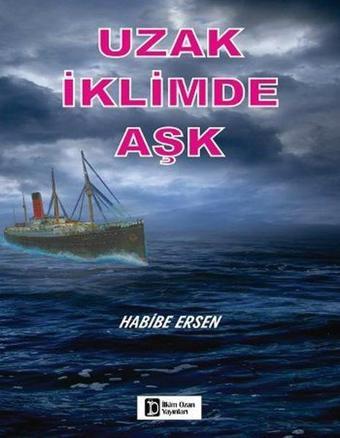 Uzak İklimde Aşk - Habibe Ersen - İlkim Ozan Yayınları