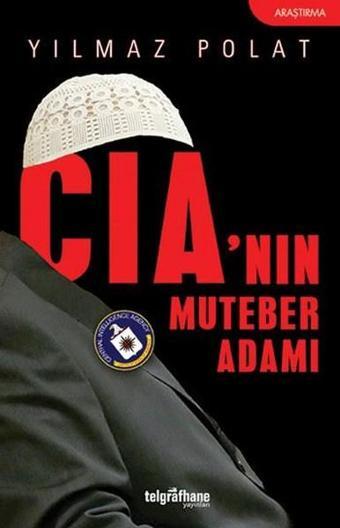 Cia'nın Muteber Adamı - Yılmaz Polat - Telgrafhane Yayınları