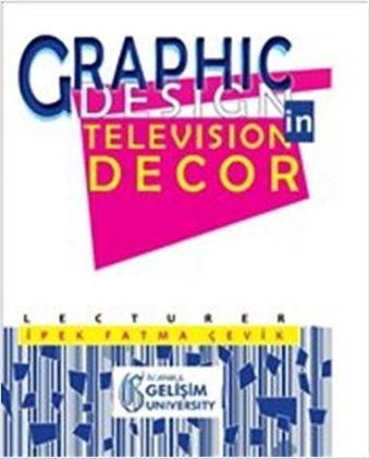 Graphic Design in Television Decor - İpek Fatma Çevik - İstanbul Gelişim Üniversitesi