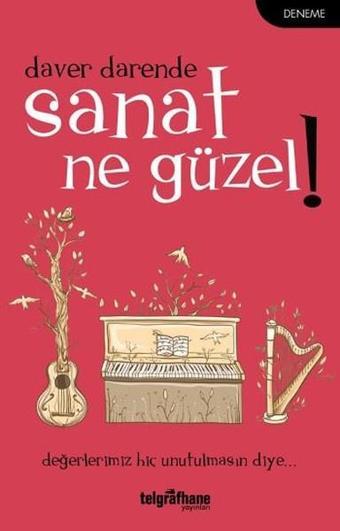 Sanat Ne Güzel! - Daver Darende - Telgrafhane Yayınları