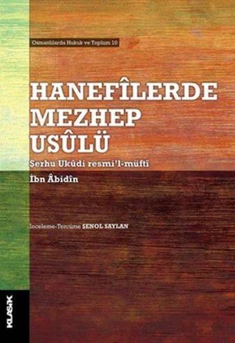 Hanefilerde Mezhep Usulü - İbn Abidin - Klasik Yayınları