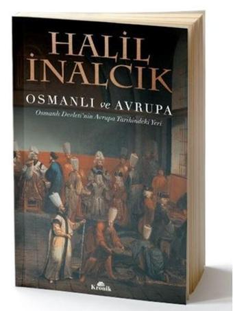 Osmanlı ve Avrupa-Osmanlı Devleti'nin Avrupa Tarihindeki Yeri - Halil İnalcık - Kronik Kitap