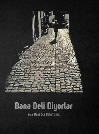 Bana Deli Diyorlar-Zira Beni Siz Delirttiniz - Serkan Tutal - Cinius Yayınevi