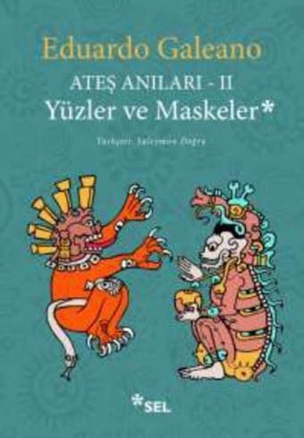 Yüzler ve Maskeler-Ateş Anıları 2 - Eduardo Galeano - Sel Yayıncılık