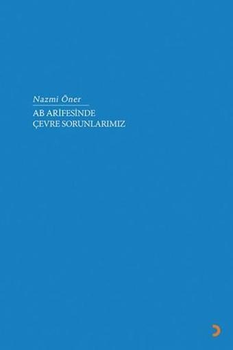 AB Arifesinde Çevre Sorunlarımız - Nazmi Öner - Cinius Yayınevi