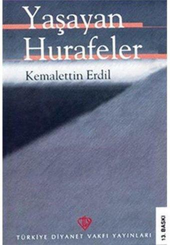 Yaşayan Hurafeler - Kemalettin Erdil - Türkiye Diyanet Vakfı Yayınları