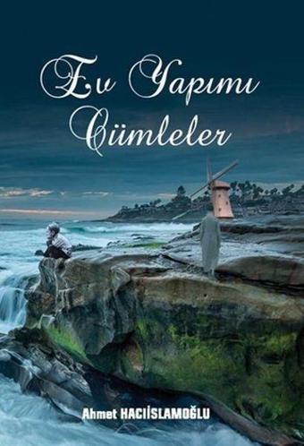 Ev Yapımı Cümleler - Ahmet Hacıislamoğlu - Kitap Dostu