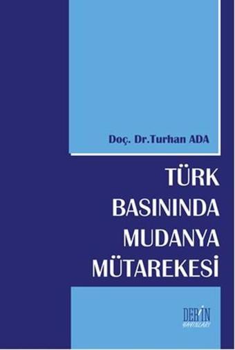 Türk Basınında Mudanya Mütarekesi - Turhan Ada - Derin Yayınları