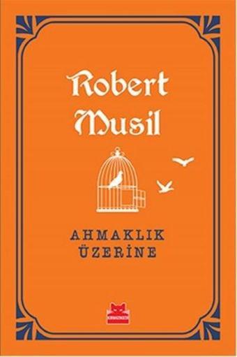 Ahmaklık Üzerine - Robert Musil - Kırmızı Kedi Yayınevi