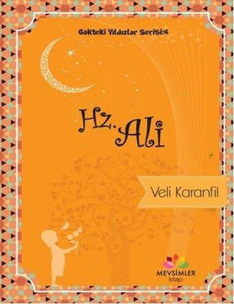 Gökteki Yıldızlar Serisi 4 -Hz Ali - Veli Karanfil - Mevsimler Kitap