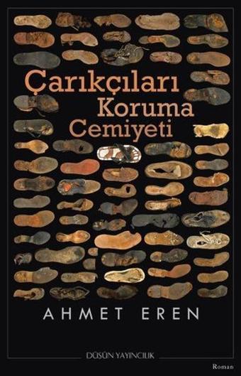 Çarıkçıları Koruma Cemiyeti - Ahmet Eren - Düşün Yayınları