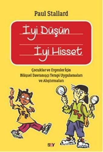 İyi Düşün İyi Hisset - Paul Stallard - Say Yayınları