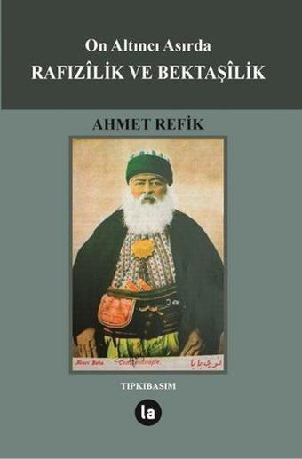 On Altıncı Asırda Rafızilik ve Bektaşilik - Ahmed Refik - La Kitap