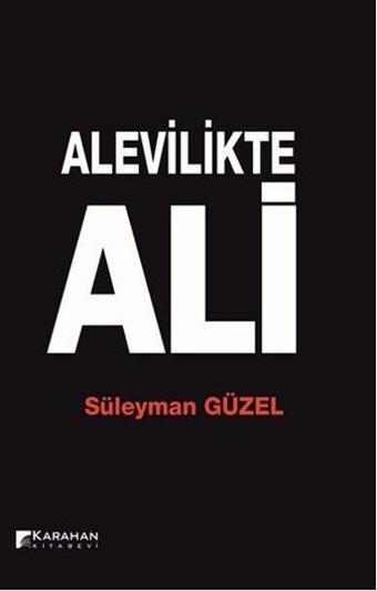 Alevilikte Ali - Süleyman Güzel - Karahan Kitabevi