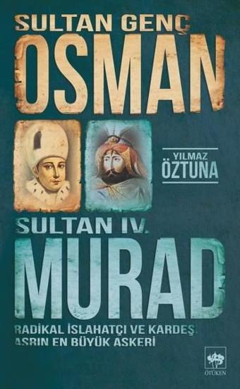 Sultan Genç Osman ve Sultan 4. Murad - Yılmaz Öztuna - Ötüken Neşriyat