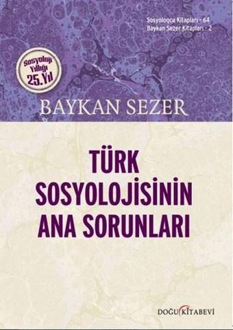 Türk Sosyolojisinin Ana Sorunları - Baykan Sezer - Doğu Kitabevi