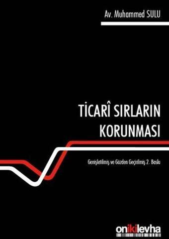 Ticari Sırların Korunması - Muhammed Sulu - On İki Levha Yayıncılık