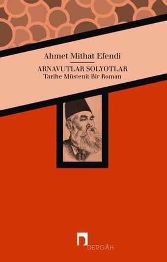 Arnavutlar Solyotlar - Ahmet Mithat Efendi - Dergah Yayınları