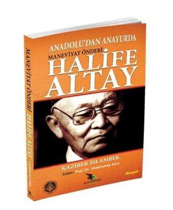 Maneviyat Önderi Halife Altay - Kazıbek İslambek - Kalender Yayınevi