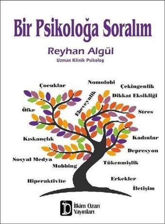 Bir Psikoloğa Soralım - Reyhan Algül - İlkim Ozan Yayınları