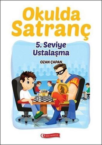 Okulda Satranç 5. Seviye - Ustalaşma - Ozan Çapan - Odtü