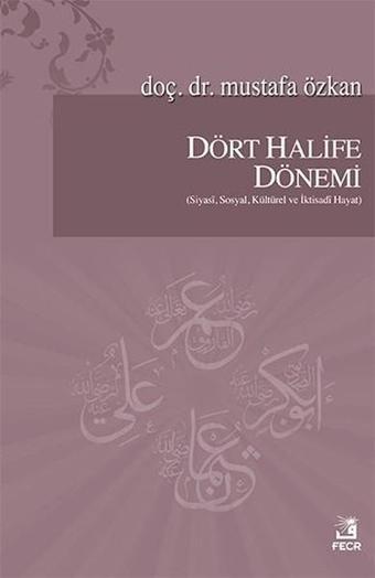 Dört Halife Dönemi - Mustafa Özkan - Fecr Yayınları