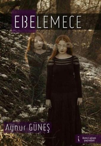 Ebelemece - Aynur Güneş - İkinci Adam Yayınları