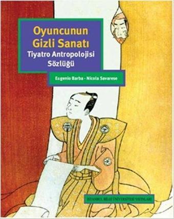 Oyuncunun Gizli Sanatı - Nicola Savarese - İstanbul Bilgi Üniv.Yayınları