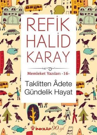 Memleket Yazıları 16 - Taklitten Adete Gündelik Hayat - Refik Halid Karay - İnkılap Kitabevi Yayınevi