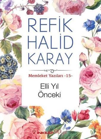 Memleket Yazıları 15 - Elli Yıl Önceki - Refik Halid Karay - İnkılap Kitabevi Yayınevi