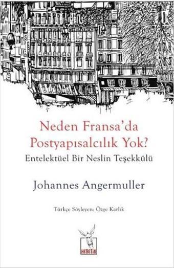 Neden Fransa'da  Postyapısalcılık Yok ? - Johannes Angermuller - Heretik Yayıncılık