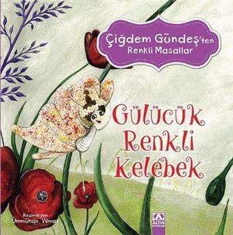 Gülücük Renkli Kelebek - Çiğdem Gündeş - Altın Kitaplar