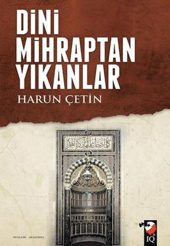 Dini Mihraptan Yıkanlar - Harun Çetin - IQ Kültür Sanat Yayıncılık