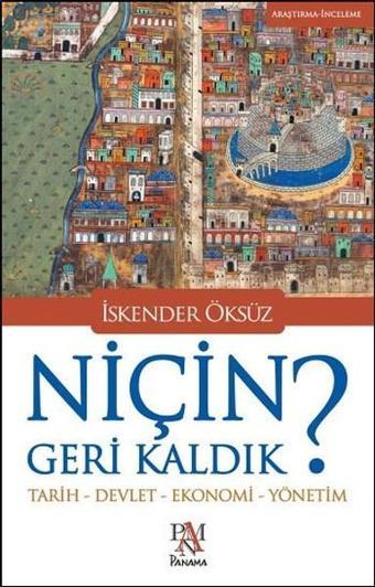 Niçin Geri Kaldık ? - İskender Öksüz - Panama Yayıncılık