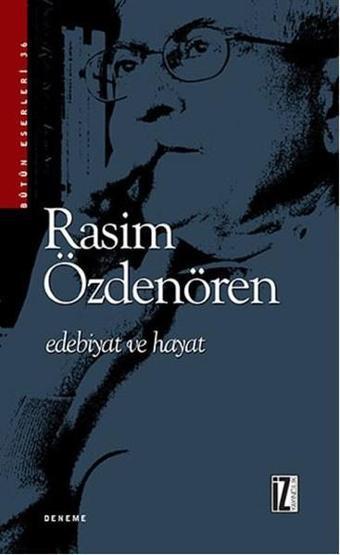 Edebiyat ve Hayat - Rasim Özdenören - İz Yayıncılık