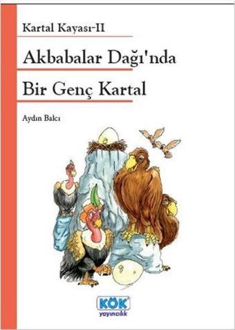 Akbabalar Dağında Bir Genç Kartal - Aydın Balcı - Kök Yayıncılık