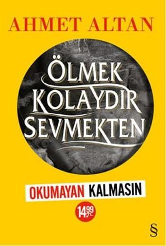 Ölmek Kolaydır Sevmekten-Okumayan Kalmasın Kampanyası - Ahmet Altan - Everest Yayınları