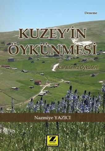 Kuzey'in Öykünmesi - Nazmiye Yazıcı - Zinde Yayınevi