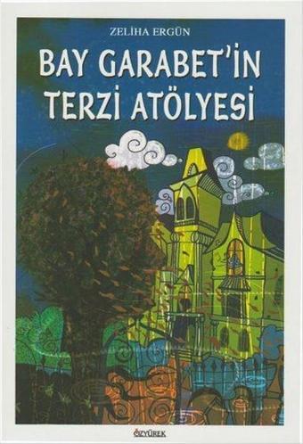 Bay Garabet'in Terzi Atölyesi - Zeliha Ergün - Özyürek Yayınevi