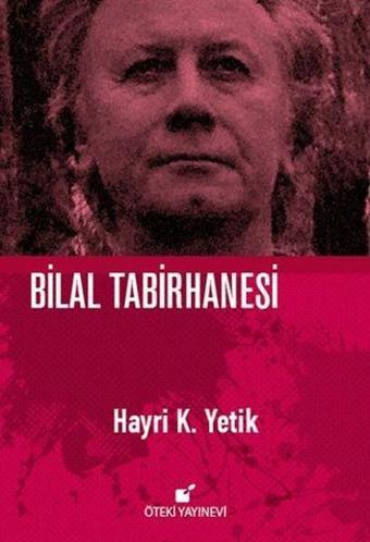 Bilal Tabirhanesi - Hayri Kako Yetik - Öteki Yayınevi