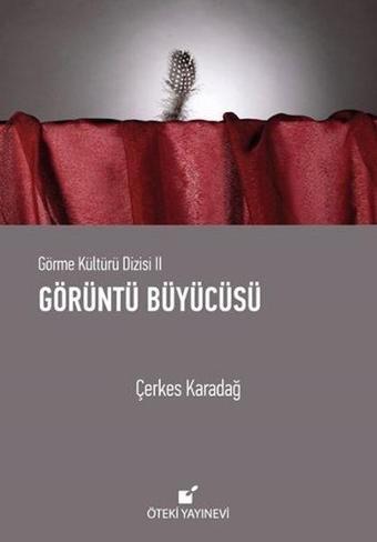 Görüntü Büyücüsü - Çerkes Karadağ - Öteki Yayınevi