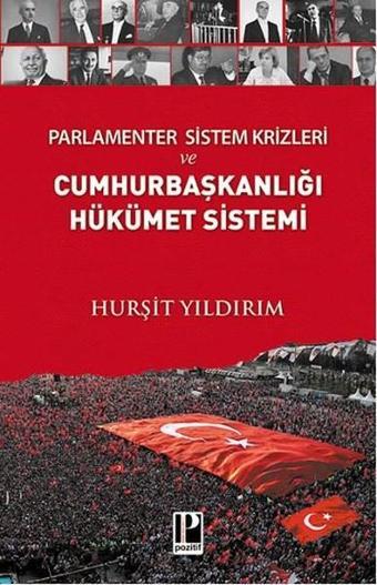 Parlamenter Sistem Krizleri ve Cumhurbaşkanlığı Hükümet Sistemi - Hurşit Yıldırım - Pozitif Yayıncılık