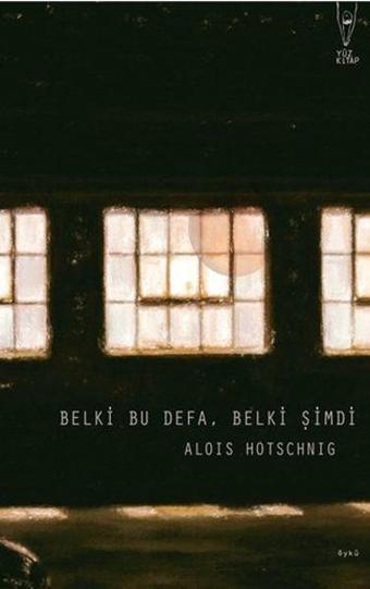 Belki Bu Defa Belki Şimdi - Alois Hotschnig - Yüz Kitap