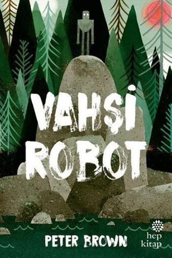 Vahşi Robot - Peter Brown - Hep Kitap