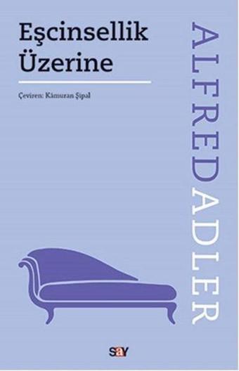 Eşcinsellik Üzerine - Alfred Adler - Say Yayınları