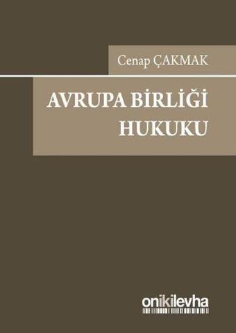 Avrupa Birliği Hukuku - Cenap Çakmak - On İki Levha Yayıncılık