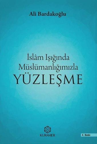 İslam Işığında Müslümanlığınızla Yüzleşme - Ali Bardakoğlu - Kuramer